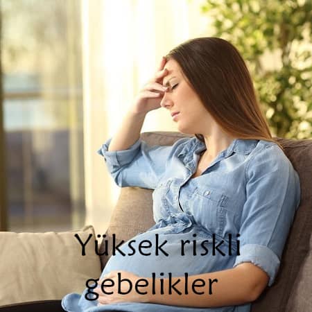 Yüksek riskli gebelikler