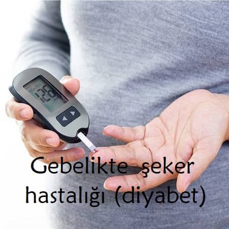 Gebelikte şeker hastalığı, diyabet